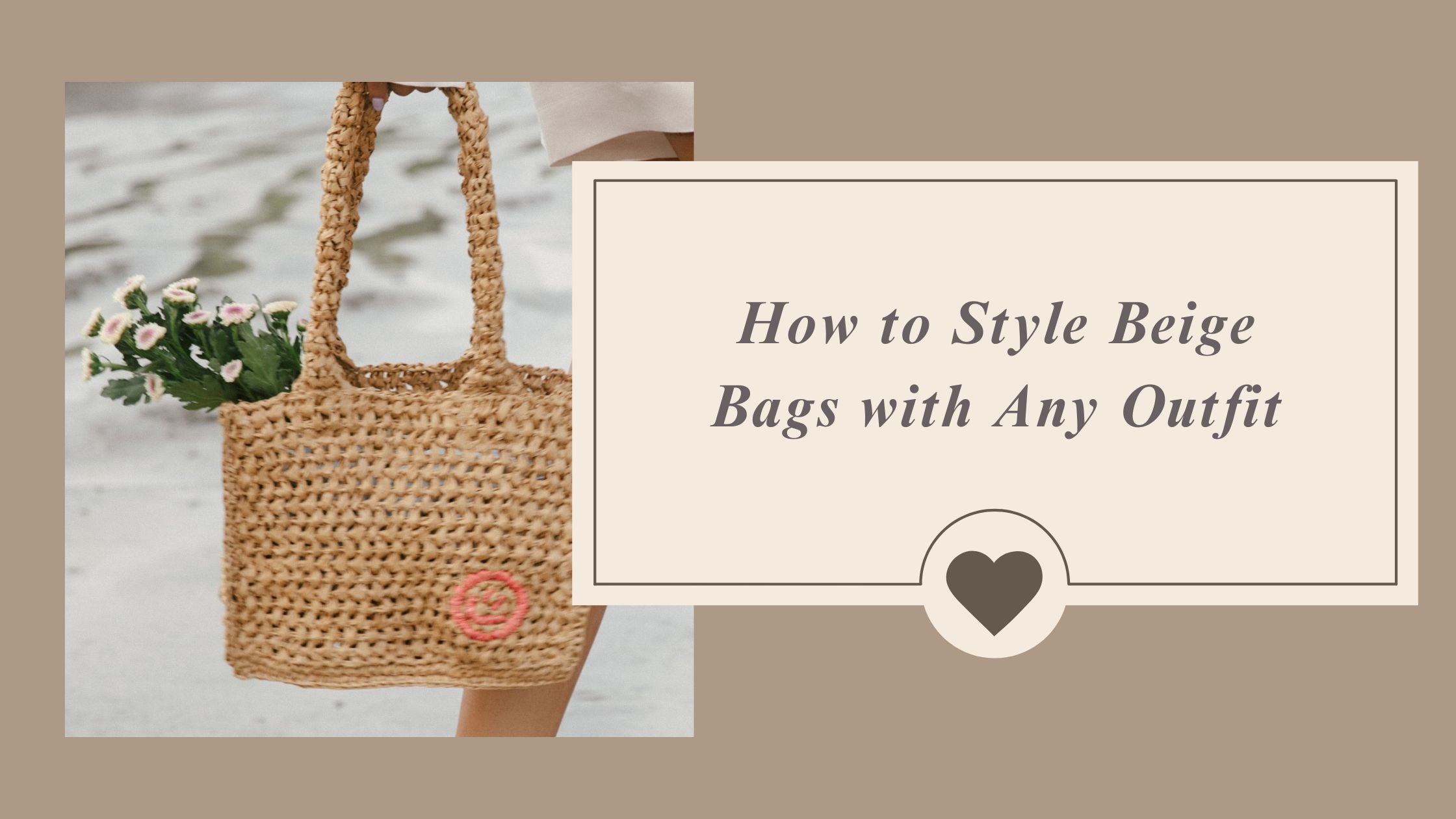 Raffia Beige Bags: How to Style Them With Any Outfit