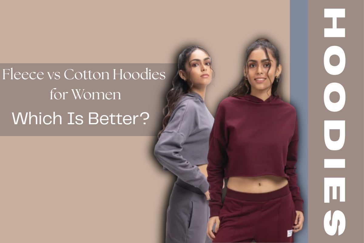 Fleece vs Cotton Hoodies for Women: Choosing the Right Style for Your Wardrobe