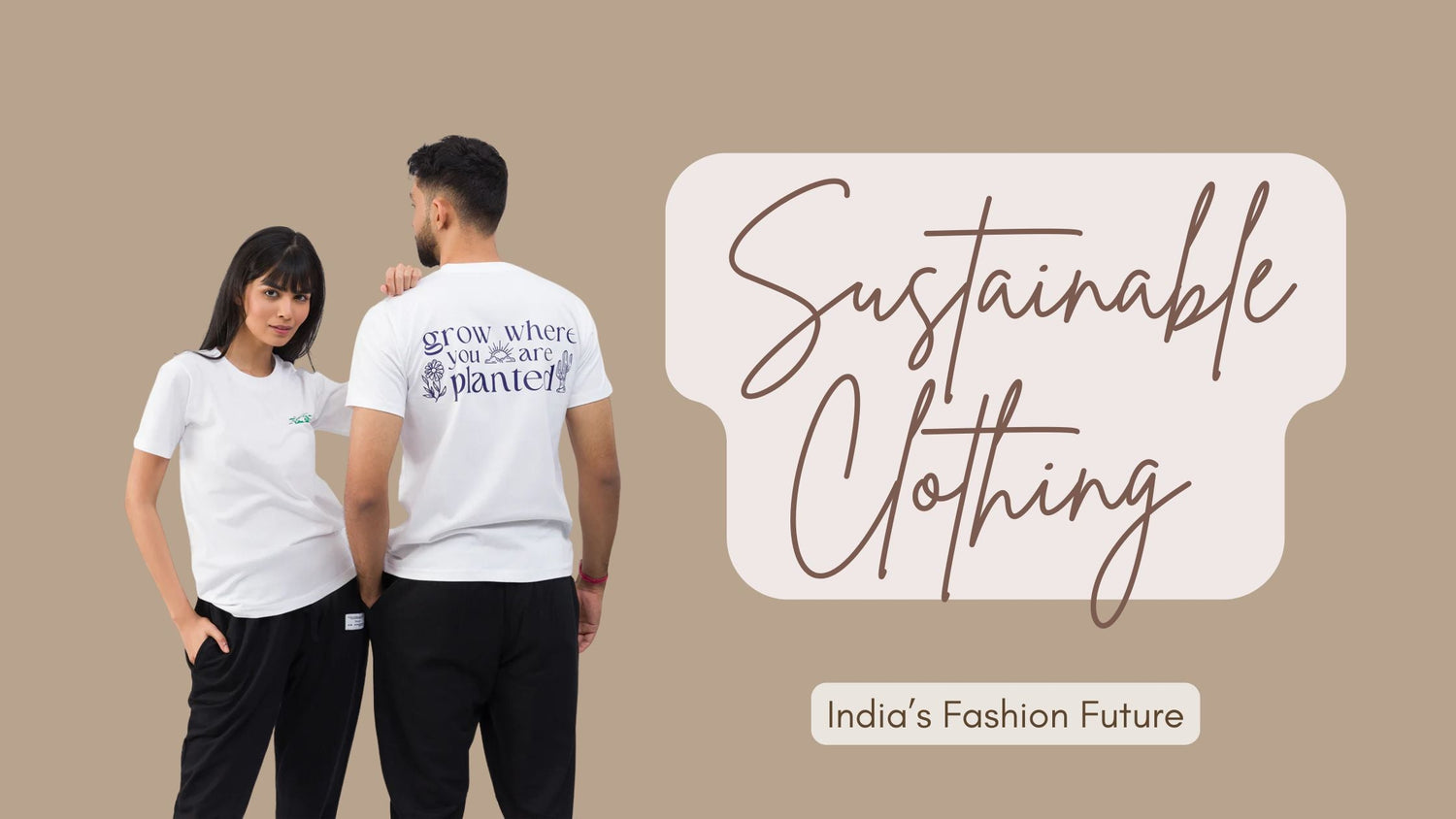 Why Is Sustainable Clothing Becoming the Future of Fashion in India?