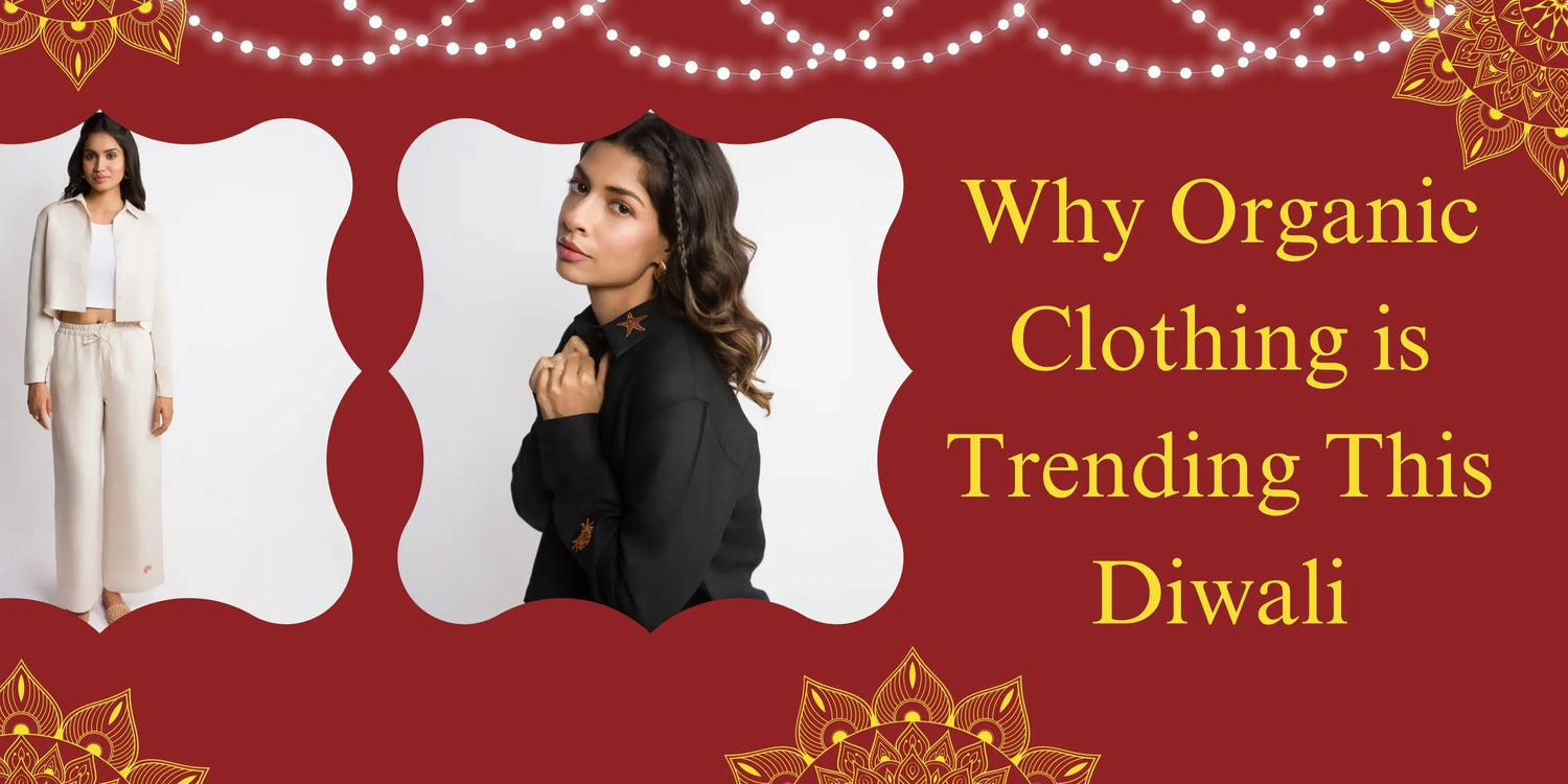 Festive Fashion That Cares: Why Organic Clothing is Trending This Diwali